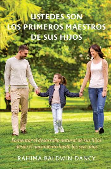 Ustedes son los primeros maestros de sus hijos. Fomentar el desarrollo natural de sus hijos desde el nacimiento hasta los seis años.