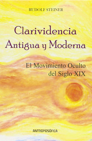 Clarividencia antigua y moderna. El movimiento oculto del siglo XIX y su relación con la cultura mundial.