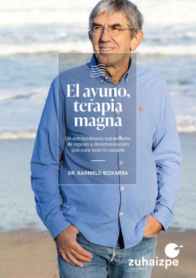 El ayuno, terapia magna. Un extraordinario tratamiento de reposo y desintoxicación que cura todo lo curable.