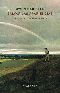 SALVAR LAS APARIENCIAS. Un estudio sobre idolatría.