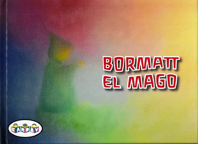 Bormatt el mago. Cuento en mayúsculas. Tapa dura.