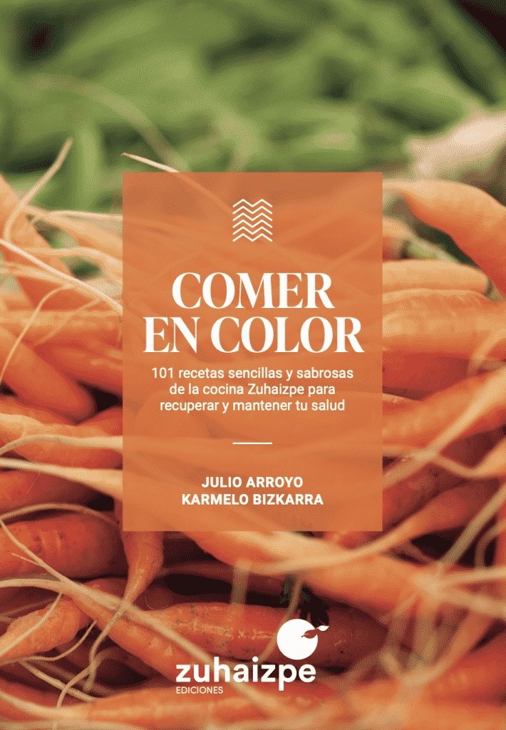 Comer en color. 101 recetas sencillas y sabrosas de la cocina Zuhaizpe para recuperar y mantener tu salud.