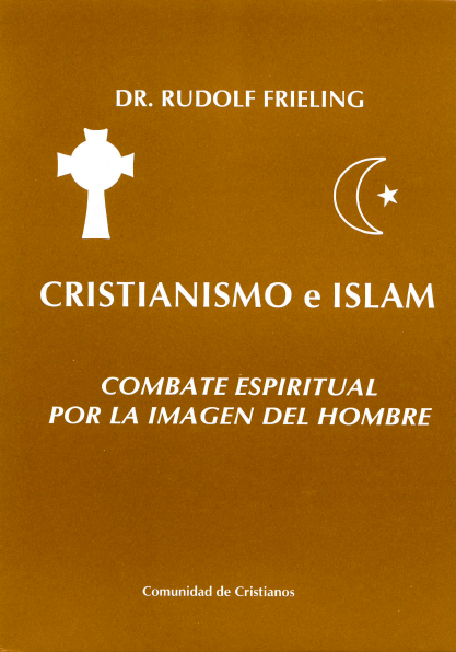 Cristianismo e Islam. Combate espiritual por la imagen del hombre.