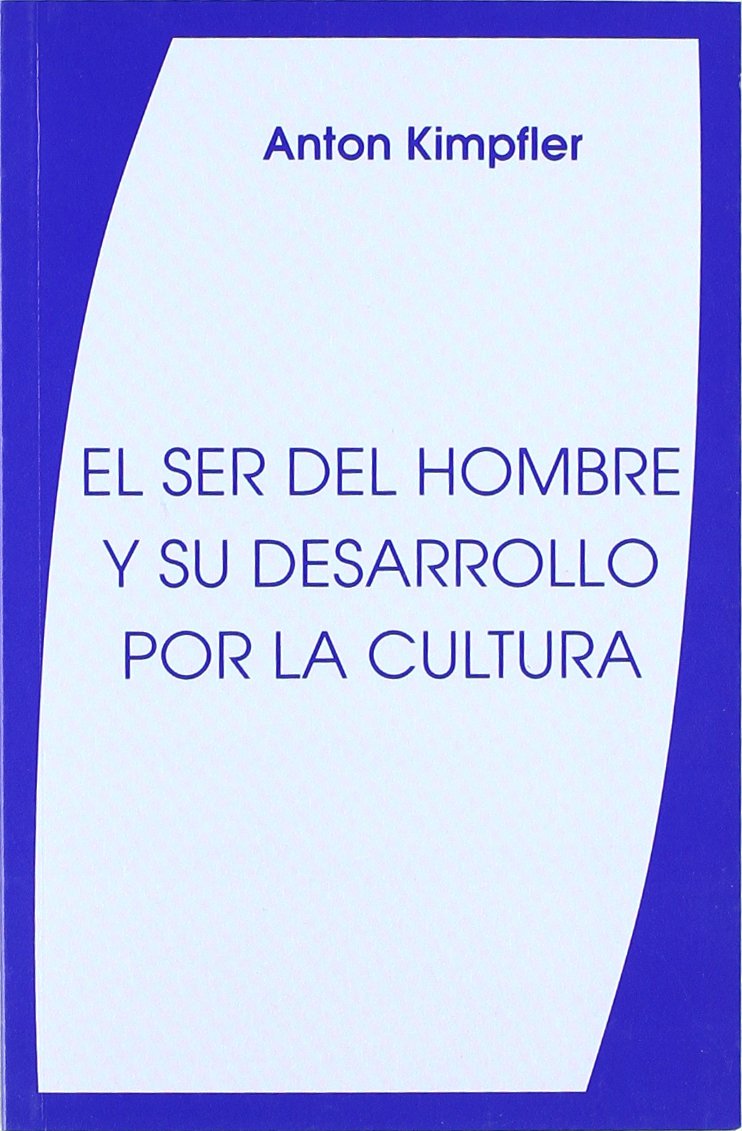 El ser del hombre y su desarrollo por la cultura.