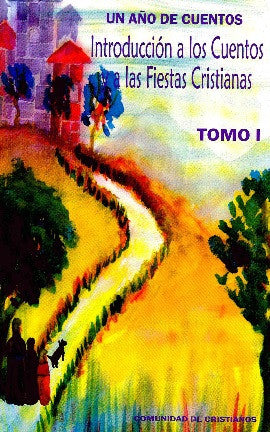 INTRODUCCION A LOS CUENTOS Y A LAS FIESTAS CRISTIANAS. TOMO I