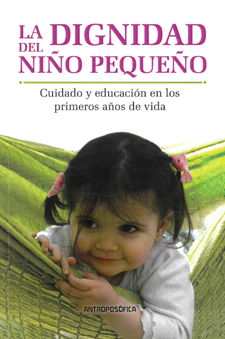 La dignidad del niño pequeño. Cuidado y educación en los primeros años de vida.