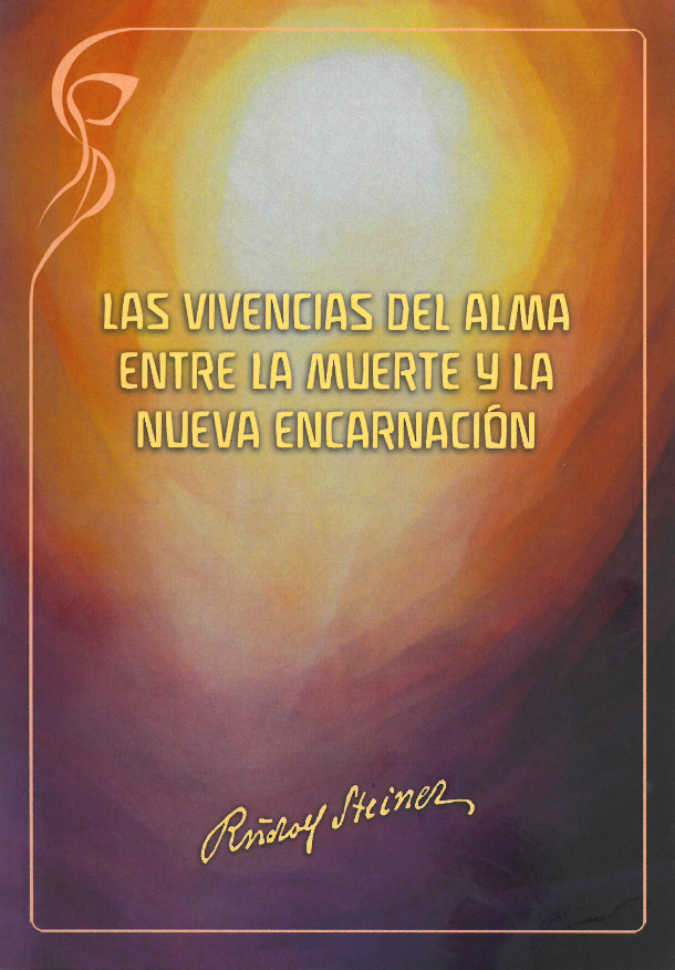 Las vivencias del alma entre la muerte y la nueva encarnación.