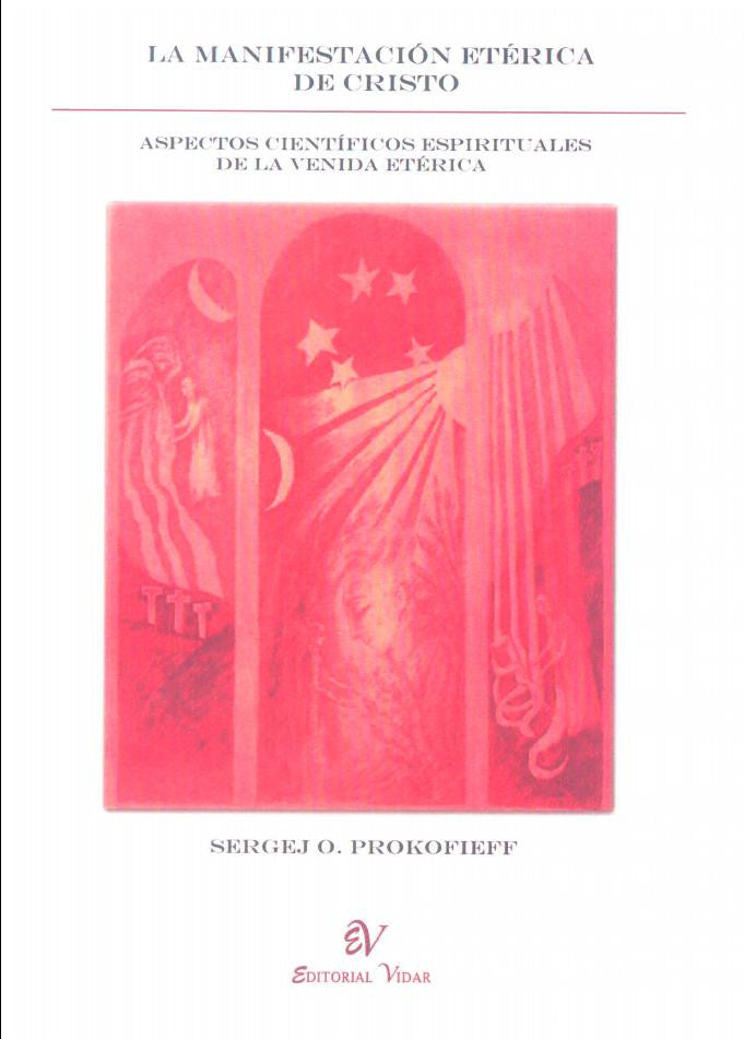 MANIFESTACION ETÉRICA DE CRISTO. Aspectos científicos espirituales de la venida etérica.