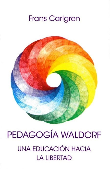 💫Pedagogía Waldorf. Una educación hacia la libertad -3ª edición- 💫