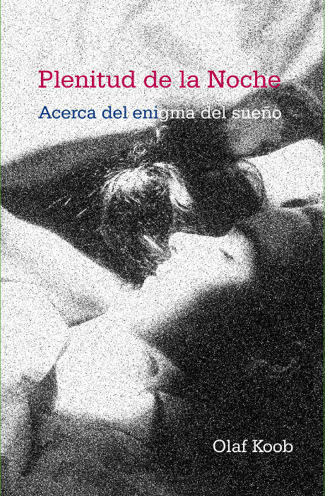 Plenitud de la noche. Acerca del enigma del sueño.