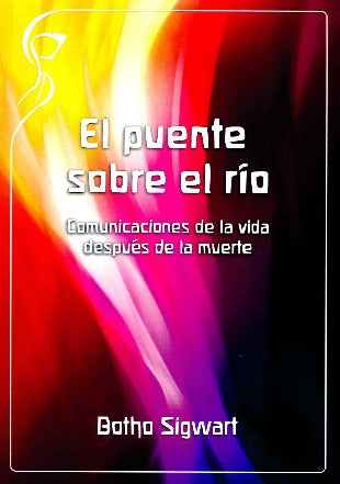 EL PUENTE SOBRE EL RIO. Comunicaciones de la vida después de la muerte