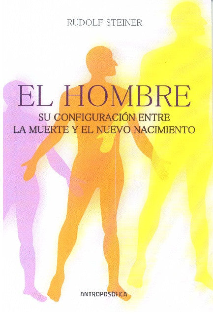 EL HOMBRE Y SU CONFIGURACION ENTRE LA MUERTE Y EL NUEVO NACIMIENTO