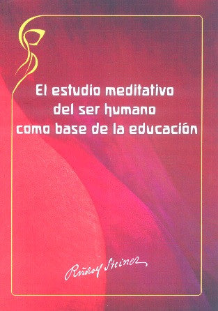 El estudio meditativo del ser humano como base de la educación