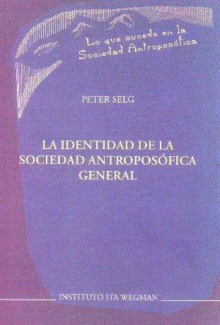 LA IDENTIDAD DE LA SOCIEDAD ANTROPOSÓFICA GENERAL