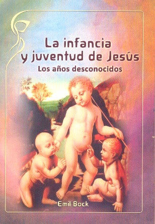 LA INFANCIA Y JUVENTUD DE JESÚS. Los años desconocidos.