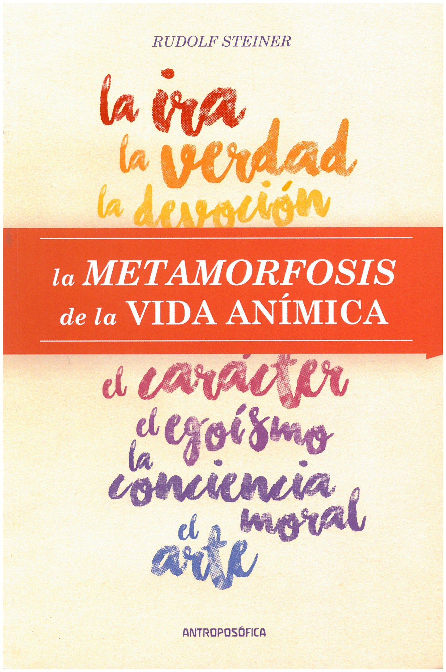 La ira, la verdad, la devoción, el carácter, el egoísmo, la conciencia moral