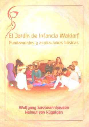 El jardin de infancia Waldorf, fundamentos y aspiraciones básicas