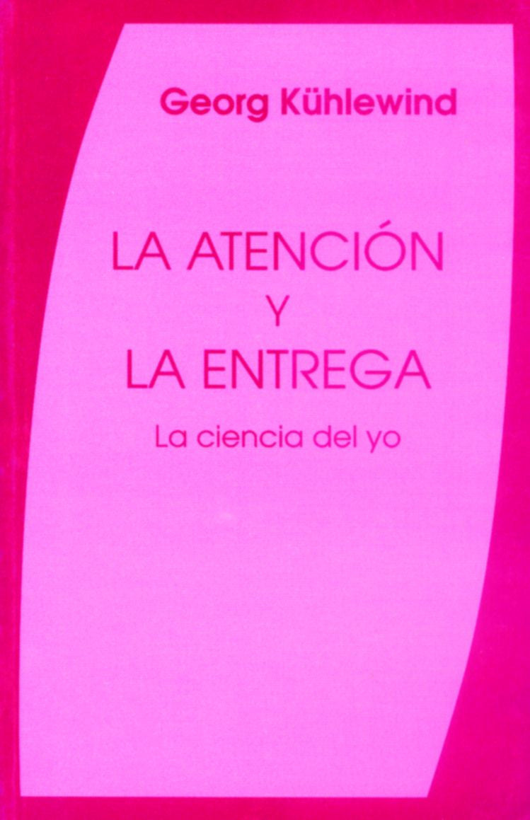 LA ATENCIÓN Y LA ENTREGA. La ciencia del yo