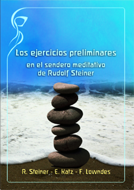 Los ejercicios preliminares en el sendero meditativo de Rudolf Steiner