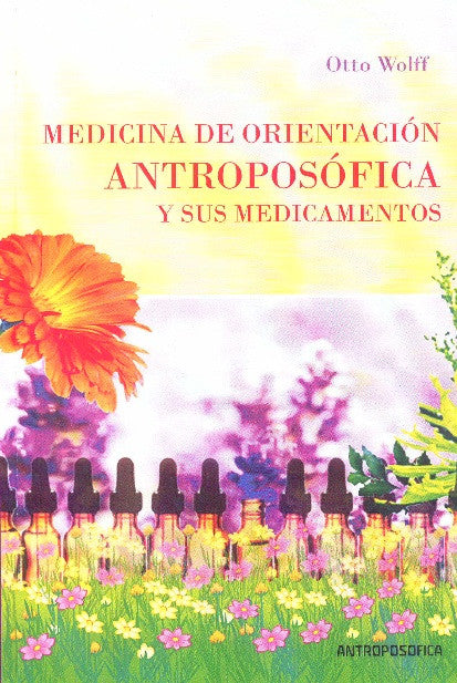 MEDICINA DE ORIENTACIÓN ANTROPOSÓFICA Y SUS MEDICAMENTOS.