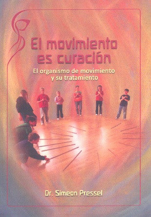 EL MOVIMIENTO ES CURACIÓN. El organismo de movimiento y su tratamiento.