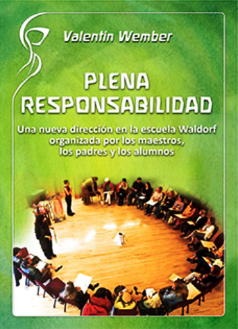 Plena Responsabilidad. Una nueva dirección en la escuela Waldorf organizada por los maestros, los padres y los alumnos.