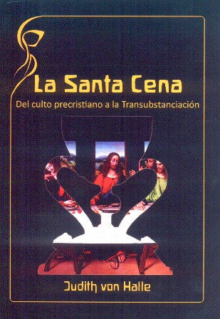 LA SANTA CENA. Del culto precristiano a la Transubstanciación