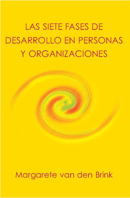LAS SIETE FASES DE DESARROLLO EN PERSONAS Y ORGANIZACIONES