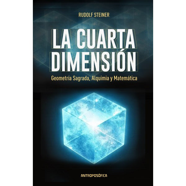 La cuarta dimensión. Geometría Sagrada, Alquimia y Matemática.
