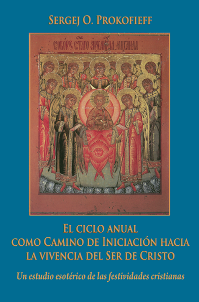 El ciclo anual como camino de iniciación hacia la vivencia del ser de Cristo (Tomo I)