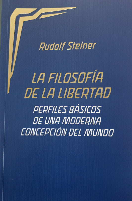LA FILOSOFÍA DE LA LIBERTAD. Perfiles básicos de una moderna concepción del mundo.