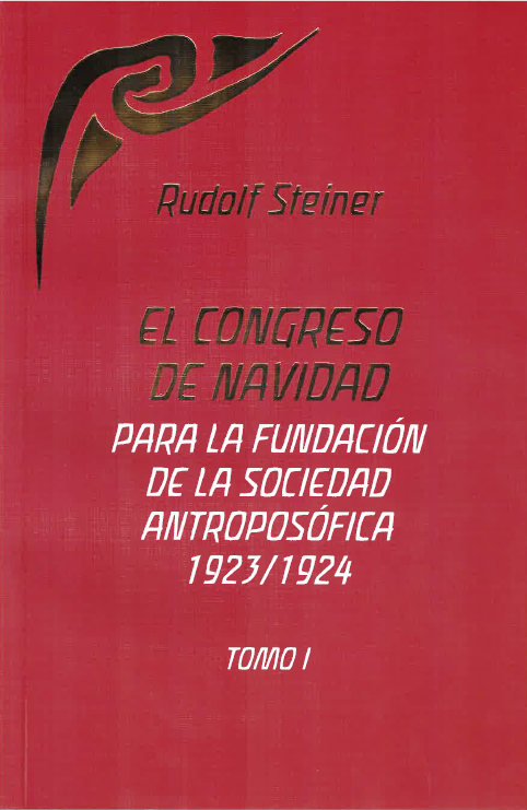 EL CONGRESO DE NAVIDAD para la fundación de la Sociedad Antroposófica 1923/1924. Tomo I