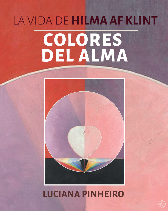 COLORES DEL ALMA. LA VIDA DE HILMA AF KLINT.