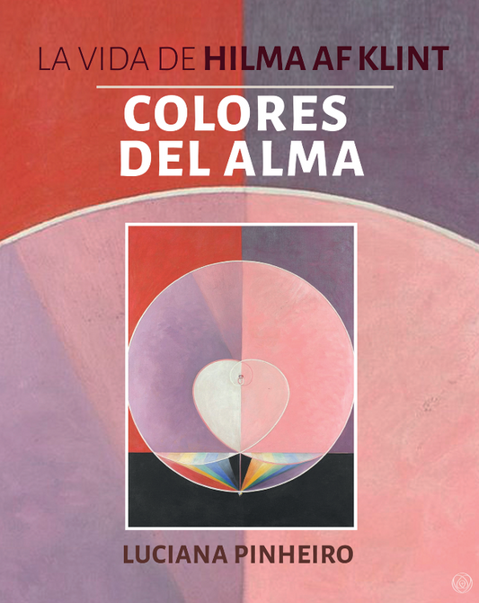 COLORES DEL ALMA. LA VIDA DE HILMA AF KLINT.