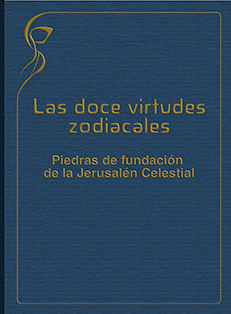 Las doce virtudes zodiacales. Piedras de fundación de la Jerusalem celestial.