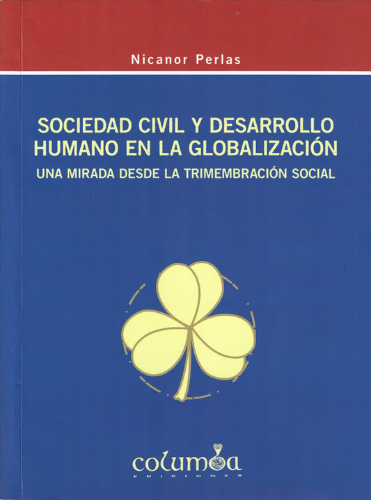 Sociedad civil y desarrollo humano en la globalización. Una mirada desde la trimembración social.
