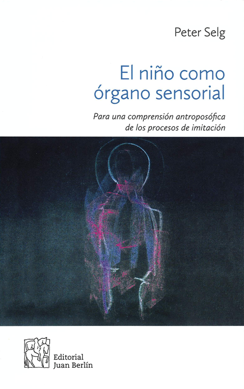 El niño como órgano sensorial. Para una comprensión antroposófica de los procesos de imitación.