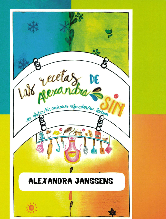 Las recetas de Alexandra. SIN. Sin gluten, sin azúcares, sin lácteos.