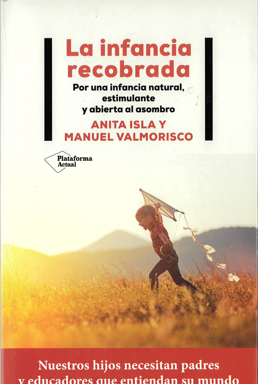 La infancia recobrada. Por una infancia natural, estimulante y abierta al asombro.