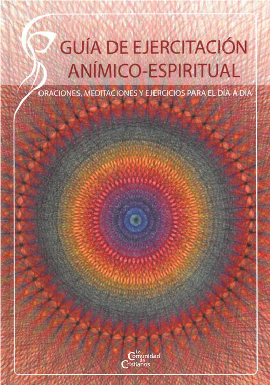 Guía de ejercitación anímico espiritual. Oraciones, meditaciones y ejercicios para el día a día.