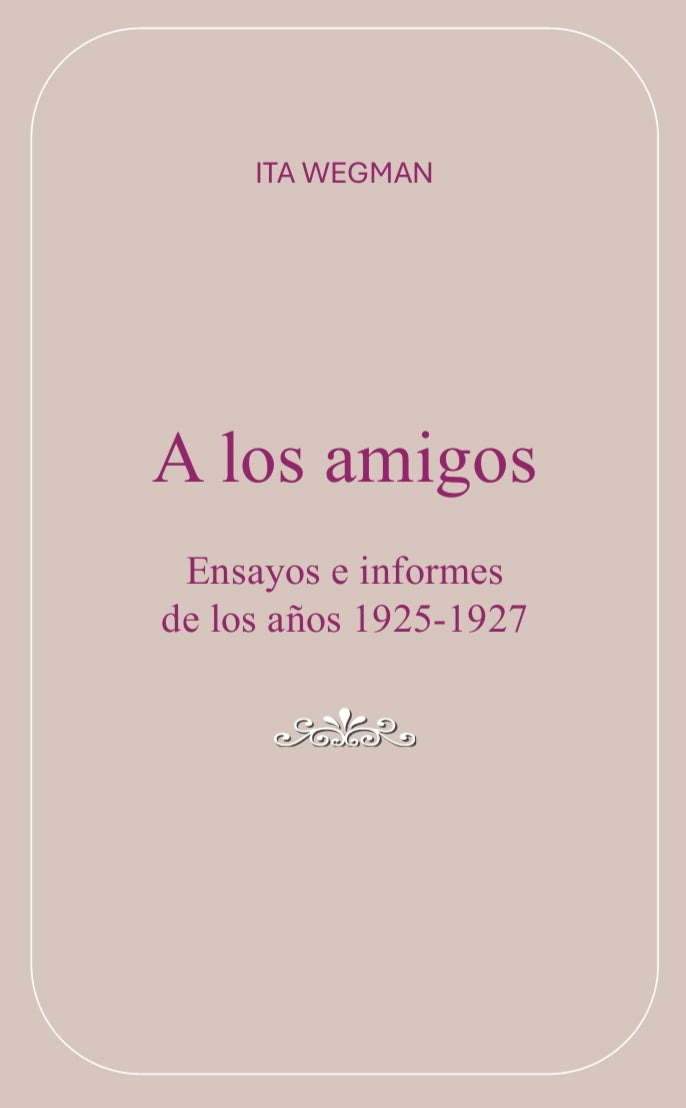 A LOS AMIGOS. Escritos e informes 1925-1927