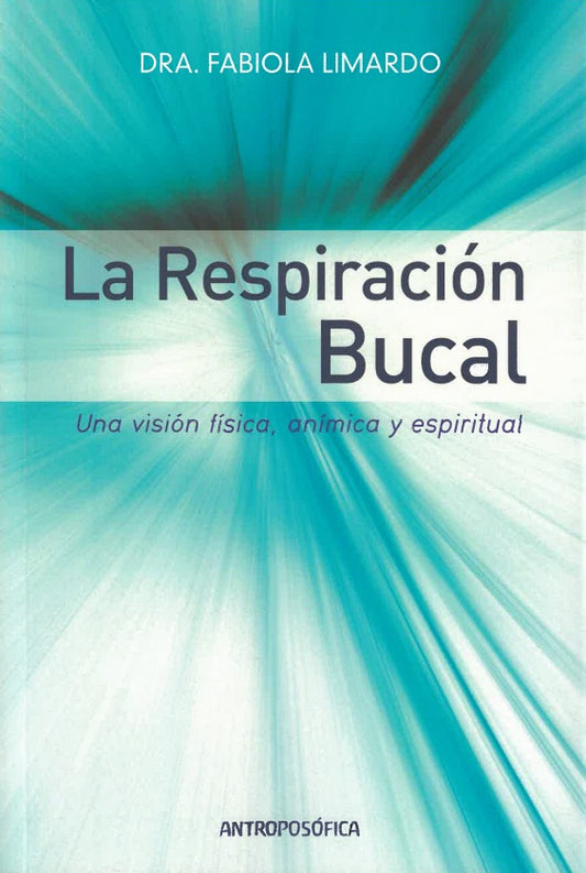 La respiración bucal: Visión física, anímica y espiritual