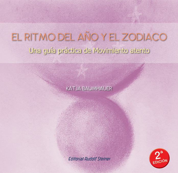 EL RITMO DEL AÑO Y EL ZODIACO. Una guía práctica de Movimiento atento.