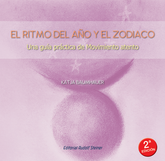 EL RITMO DEL AÑO Y EL ZODIACO. Una guía práctica de Movimiento atento.