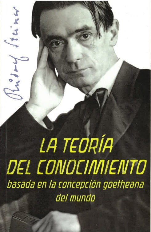 LA TEORÍA DEL CONOCIMIENTO basada en la concepción goetheana del mundo.