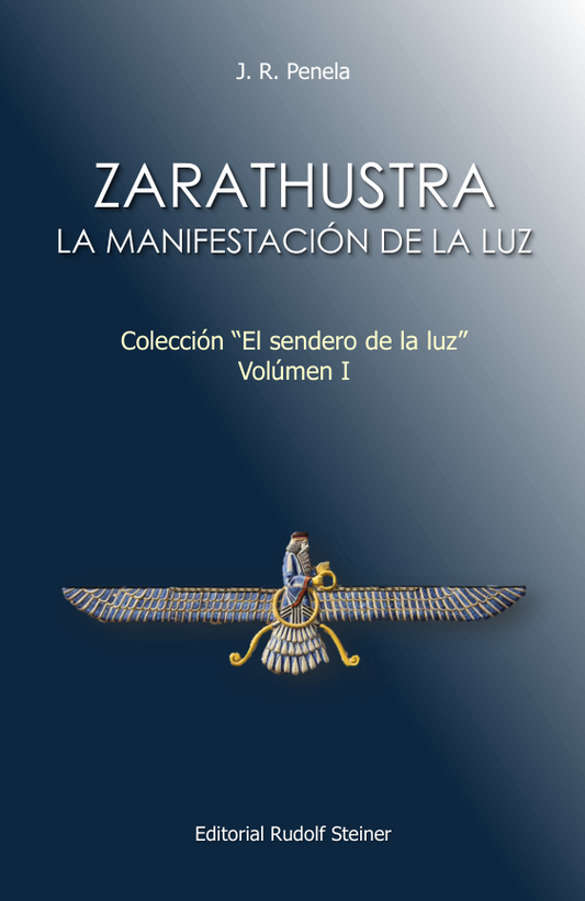Zarathustra: La manifestación de la Luz. Colección "El sendero de la luz". Voumen I