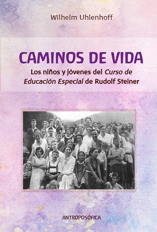 Caminos de Vida. Los niños y jóvenes del curso de Educación Especial de Rudolf Steiner.