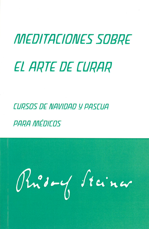 Meditaciones sobre el arte de curar: Curso de Navidad y Pascua para médicos.