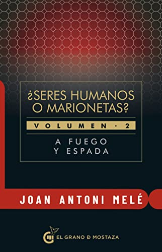 SERES HUMANOS O MARIONETAS. Volumen II. A fuego y espada