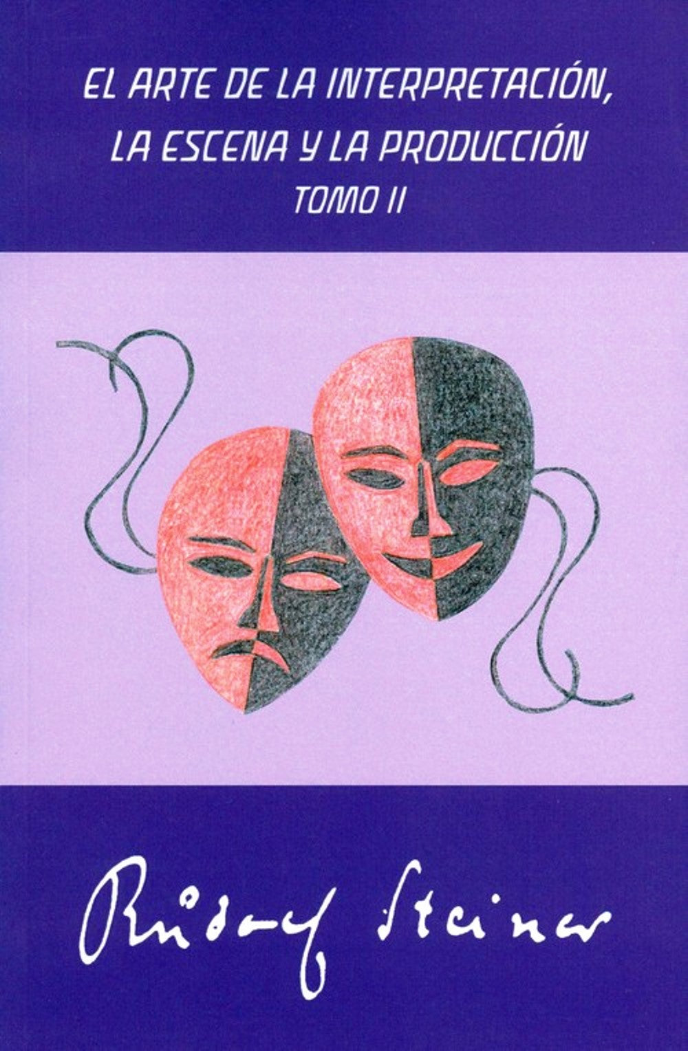 El Arte de la Interpretación, la escena y la producción. Tomo II